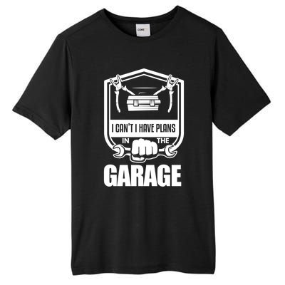 I Can't I Have Plans In The Garage Meaningful Gift Car Mechanic Meaningful Gift Tall Fusion ChromaSoft Performance T-Shirt