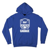 I Can't I Have Plans In The Garage Meaningful Gift Car Mechanic Meaningful Gift Hoodie