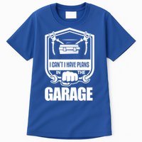 I Can't I Have Plans In The Garage Meaningful Gift Car Mechanic Meaningful Gift Tall T-Shirt