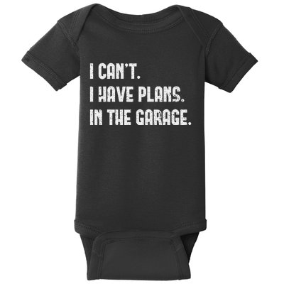 I Cant I Have Plans In The Garage Fathers Day Car Mechanics Baby Bodysuit