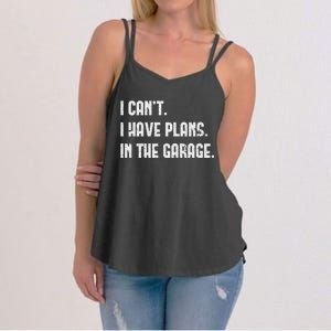 I Cant I Have Plans In The Garage Fathers Day Car Mechanics Women's Strappy Tank