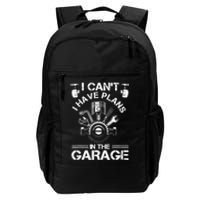 I Cant I Have Plans In The Garage Fathers Day Car Mechanics Daily Commute Backpack