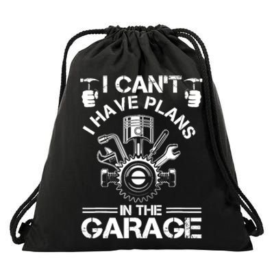 I Cant I Have Plans In The Garage Fathers Day Car Mechanics Drawstring Bag