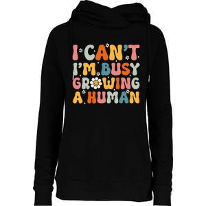 I Cant Im Busy Growing A Human Funny Family Humor Retro Womens Funnel Neck Pullover Hood