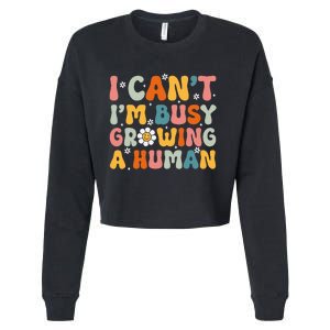 I Cant Im Busy Growing A Human Funny Family Humor Retro Cropped Pullover Crew