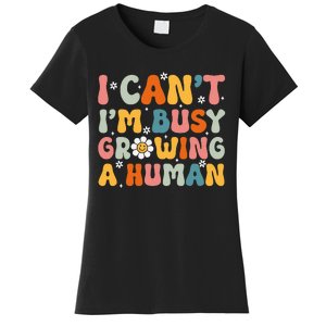 I Cant Im Busy Growing A Human Funny Family Humor Retro Women's T-Shirt