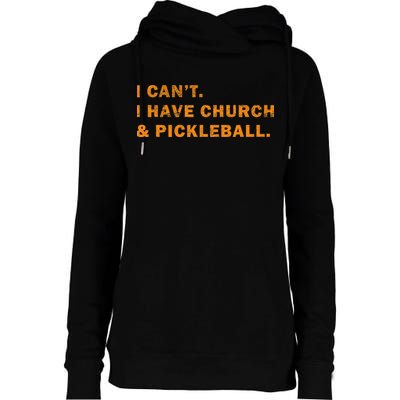 I CanT I Have Church And Pickleball Womens Funnel Neck Pullover Hood