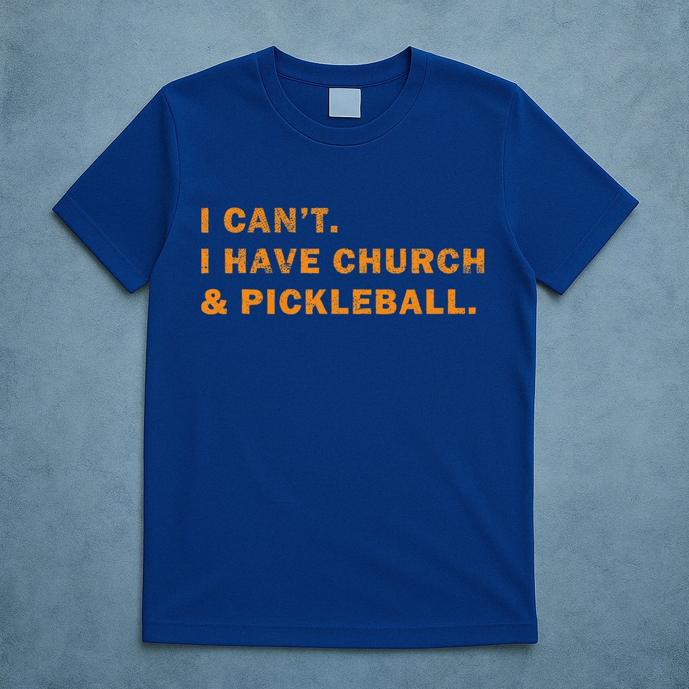 I CanT I Have Church And Pickleball T-Shirt
