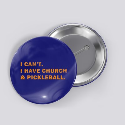 I CanT I Have Church And Pickleball Button