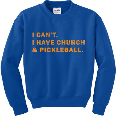 I CanT I Have Church And Pickleball Kids Sweatshirt