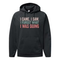 I Came I Saw I Forgot What I Was Doing Performance Fleece Hoodie