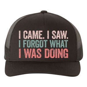 I Came I Saw I Forgot What I Was Doing Yupoong Adult 5-Panel Trucker Hat