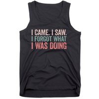 I Came I Saw I Forgot What I Was Doing Tank Top