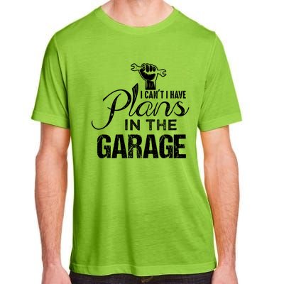 I Can't I Have Plans In The Garage Gift Car Mechanic Gift Fist Gift Adult ChromaSoft Performance T-Shirt