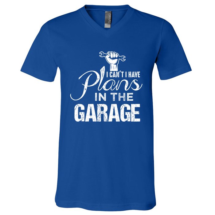 I Can't I Have Plans In The Garage Gift Car Mechanic Gift Fist Gift V-Neck T-Shirt