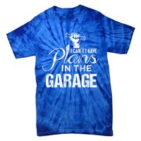 I Can't I Have Plans In The Garage Gift Car Mechanic Gift Fist Gift Tie-Dye T-Shirt