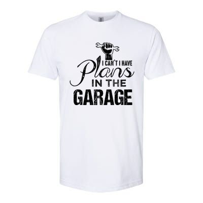 I Can't I Have Plans In The Garage Gift Car Mechanic Gift Fist Gift Softstyle CVC T-Shirt