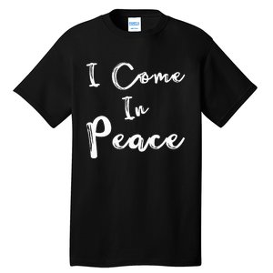 I Come In Peace Im Peace Funny Matching Couple Tall T-Shirt