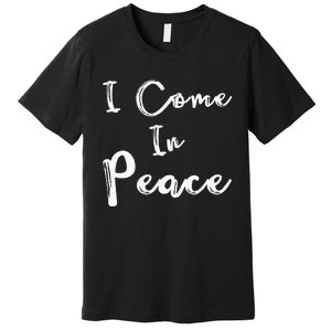 I Come In Peace Im Peace Funny Matching Couple Premium T-Shirt