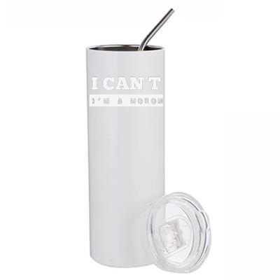 I Can’T I’M A Moron Stainless Steel Tumbler