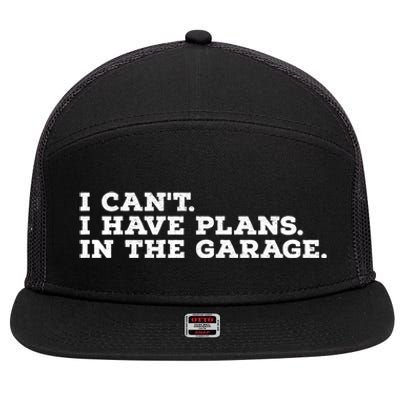 I Can't I Have Plans In The Garage Gift 7 Panel Mesh Trucker Snapback Hat