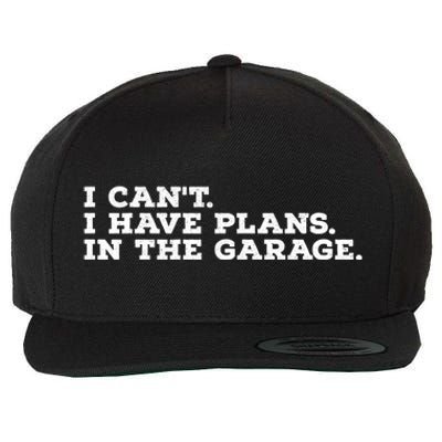 I Can't I Have Plans In The Garage Gift Wool Snapback Cap