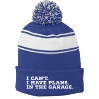 I Can't I Have Plans In The Garage Gift Stripe Pom Pom Beanie