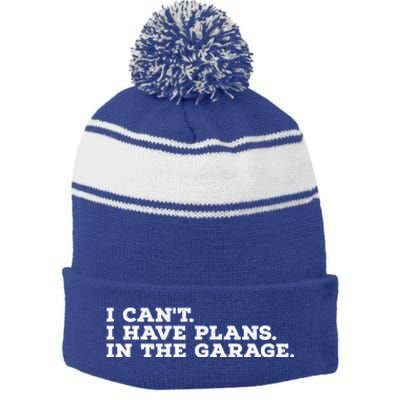 I Can't I Have Plans In The Garage Gift Stripe Pom Pom Beanie