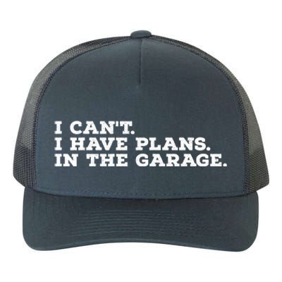 I Can't I Have Plans In The Garage Gift Yupoong Adult 5-Panel Trucker Hat