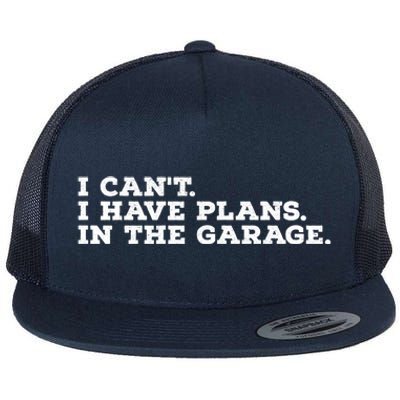 I Can't I Have Plans In The Garage Gift Flat Bill Trucker Hat