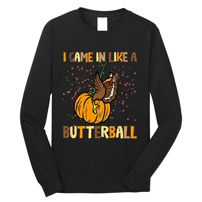 I Came In Like A Butterball Thanksgiving Turkey Long Sleeve Shirt