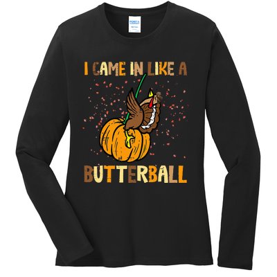 I Came In Like A Butterball Thanksgiving Turkey Ladies Long Sleeve Shirt