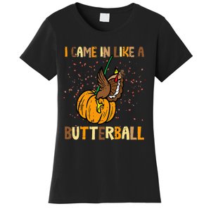 I Came In Like A Butterball Thanksgiving Turkey Women's T-Shirt