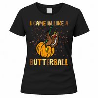 I Came In Like A Butterball Thanksgiving Turkey Women's T-Shirt