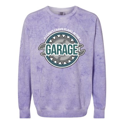 I Can't I Have Plans In The Garage Gift Car Mechanic Gift Garage Gift Colorblast Crewneck Sweatshirt