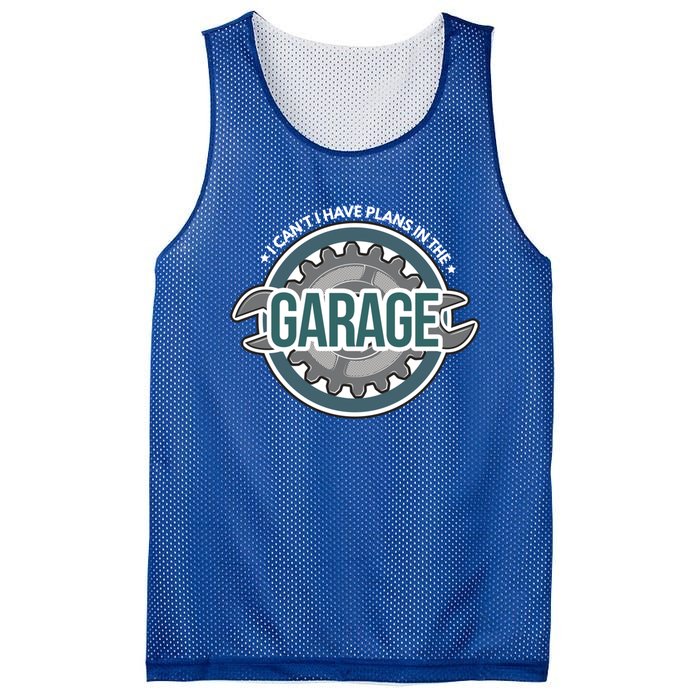 I Can't I Have Plans In The Garage Gift Car Mechanic Gift Garage Gift Mesh Reversible Basketball Jersey Tank