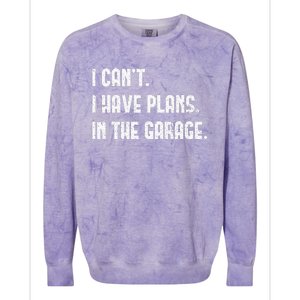 I Cant I Have Plans In The Garage Fathers Day Car Mechanics Short Sleeve Colorblast Crewneck Sweatshirt