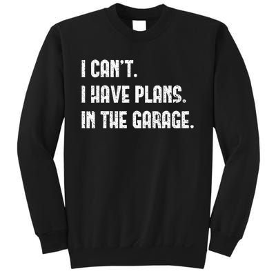 I Cant I Have Plans In The Garage Fathers Day Car Mechanics Short Sleeve Sweatshirt