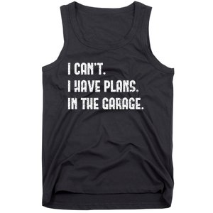 I Cant I Have Plans In The Garage Fathers Day Car Mechanics Short Sleeve Tank Top