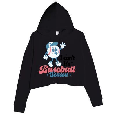 I Can't It's Baseball Season Baseball Mom Life Baseball Lover Crop Fleece Hoodie