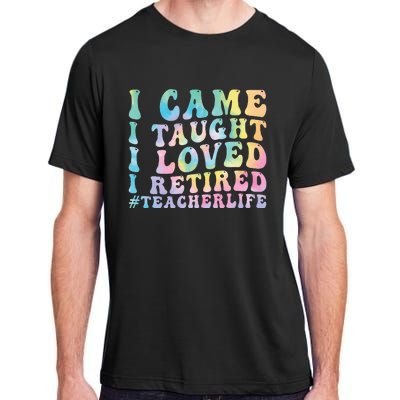 I Came I Taught I Loved I Retired Funny Teacher Adult ChromaSoft Performance T-Shirt