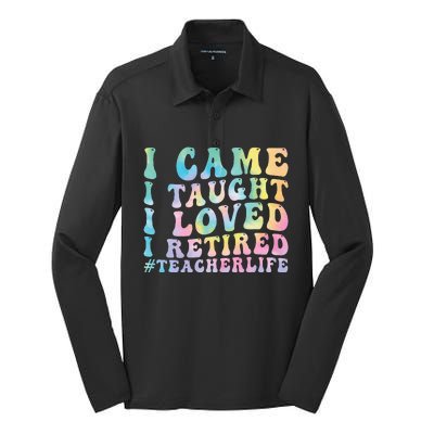 I Came I Taught I Loved I Retired Funny Teacher Silk Touch Performance Long Sleeve Polo