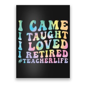 I Came I Taught I Loved I Retired Funny Teacher Poster