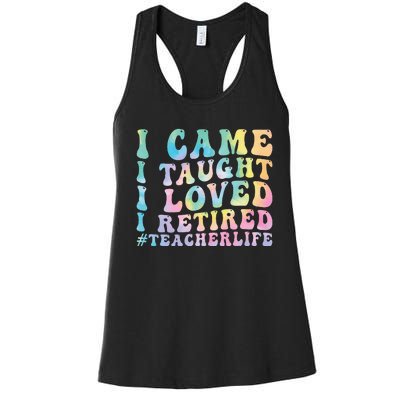 I Came I Taught I Loved I Retired Funny Teacher Women's Racerback Tank