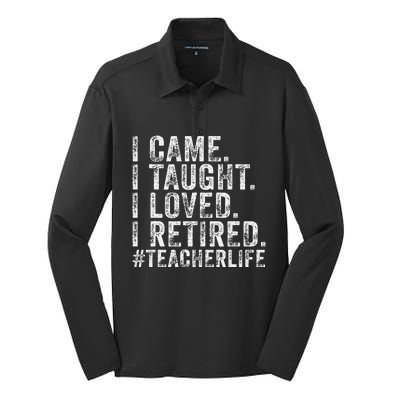 I Came I Taught I Loved I Retired Funny Teacher Silk Touch Performance Long Sleeve Polo