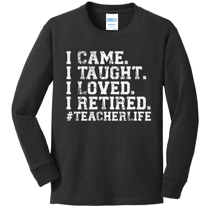 I Came I Taught I Loved I Retired Funny Teacher Kids Long Sleeve Shirt