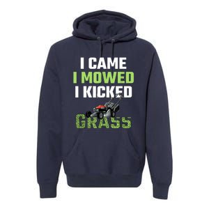 I Came I Mowed I Kicked Grass Funny Lawn Mowing Gardener Premium Hoodie