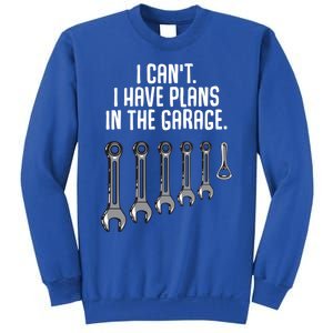 I Can't I Have Plans In The Garage Funny Gift Sweatshirt