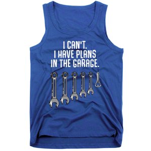 I Can't I Have Plans In The Garage Funny Gift Tank Top