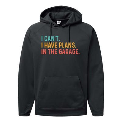 I Can't I Have Plans In The Garage Fathers Gift Car Mechanic Performance Fleece Hoodie